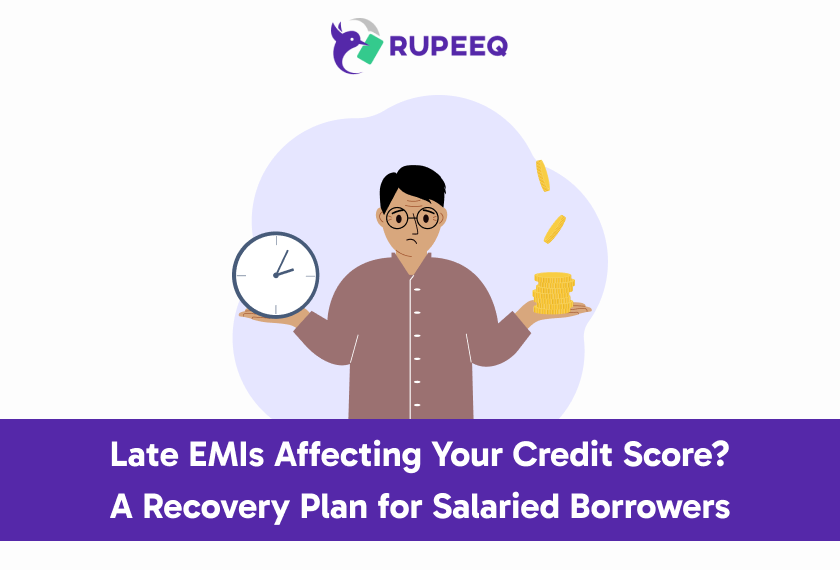Late EMIs Affecting Your Credit Score_ A Recovery Plan for Salaried Borrowers