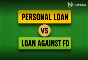 Personal Loan vs Loan Against FD