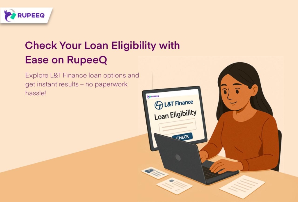 L&T Finance Loan Eligibility - Check Before Applying